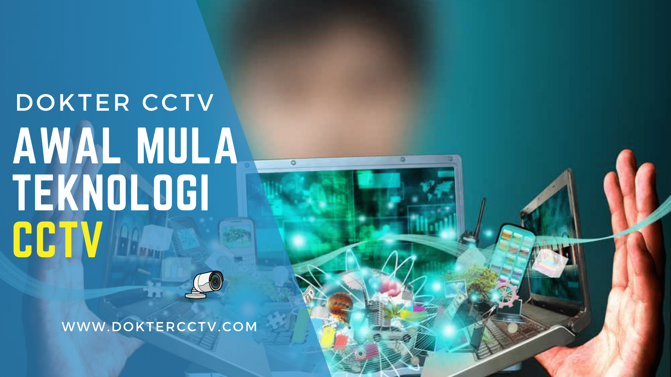 Awal Mula Teknologi CCTV