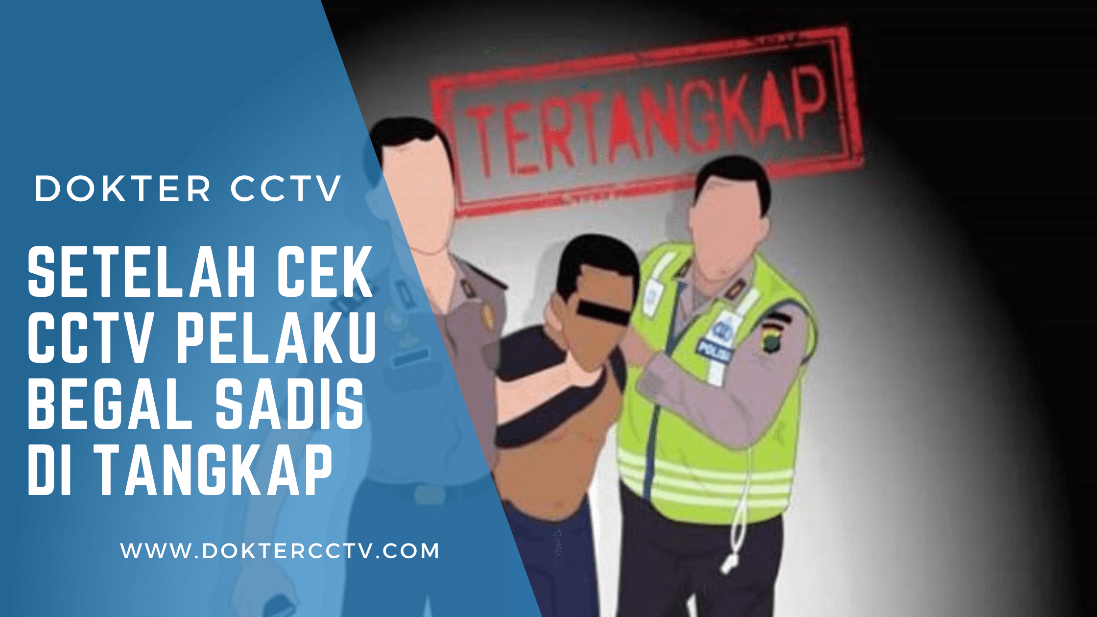 Setelah Cek CCTV Pelaku Begal Sadis di Tangkap