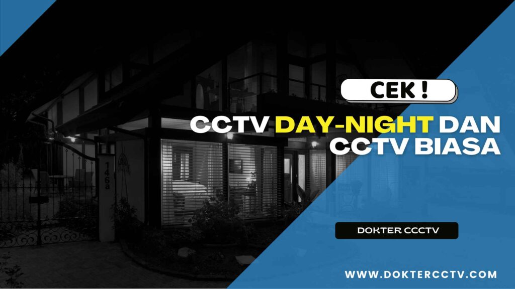 CCTV DAY-NIGHT DAN CCTV BIASA