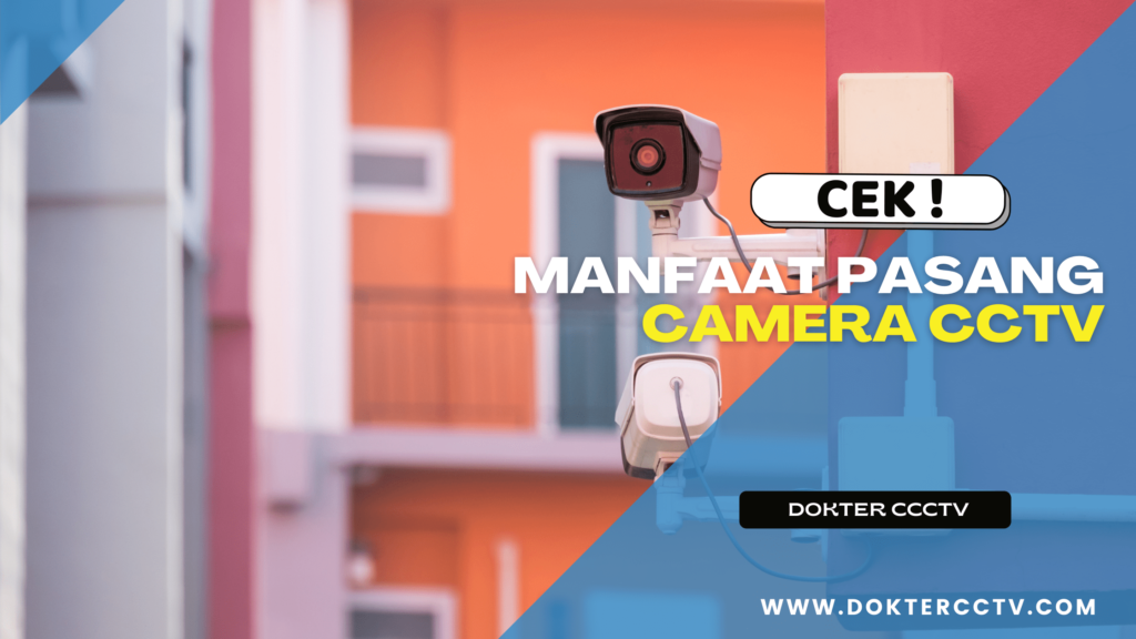 Manfaat Pasang Camera CCTV
