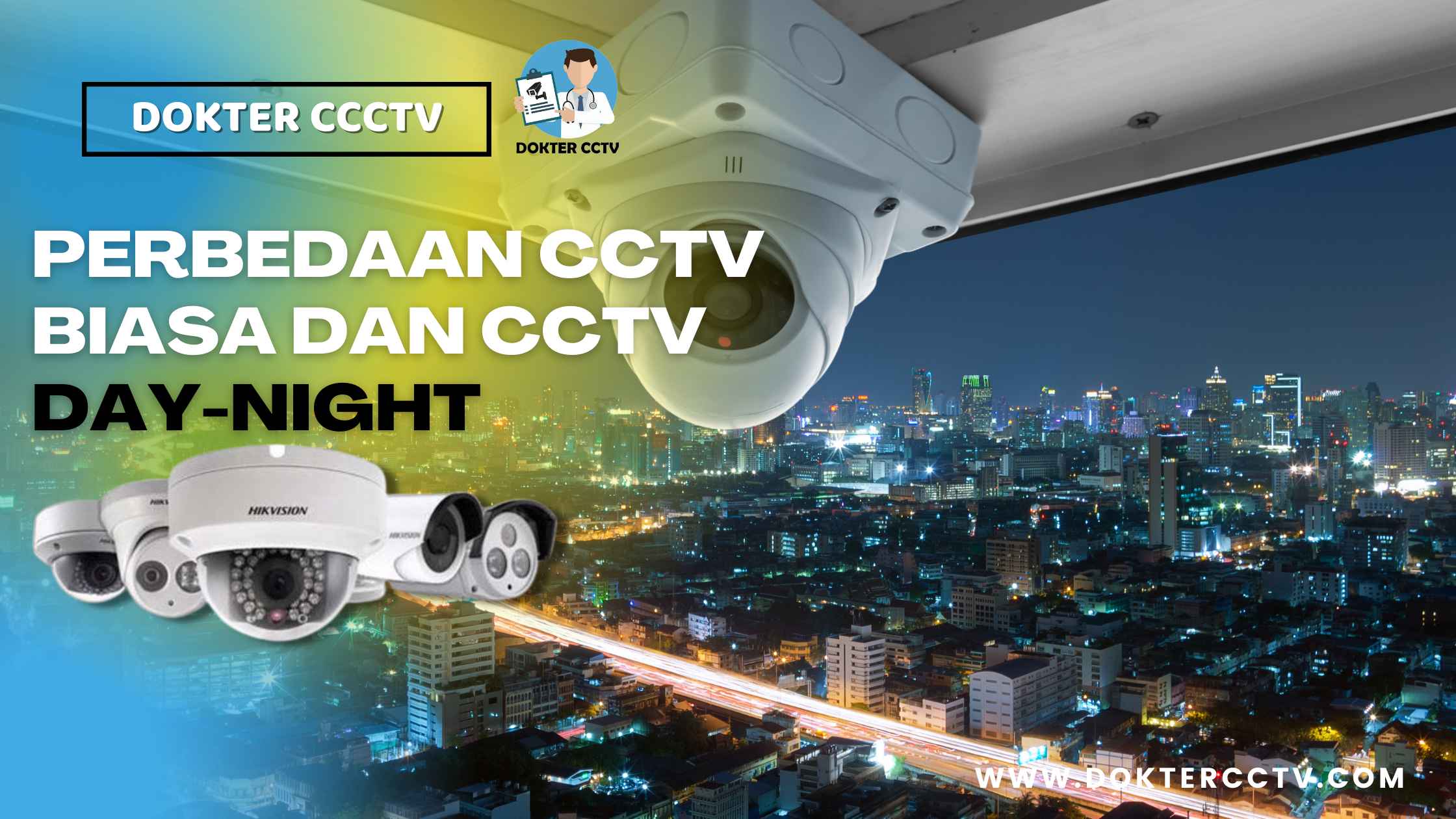 PERBEDAAN CCTV BIASA DAN CCTV DAY-NIGHT