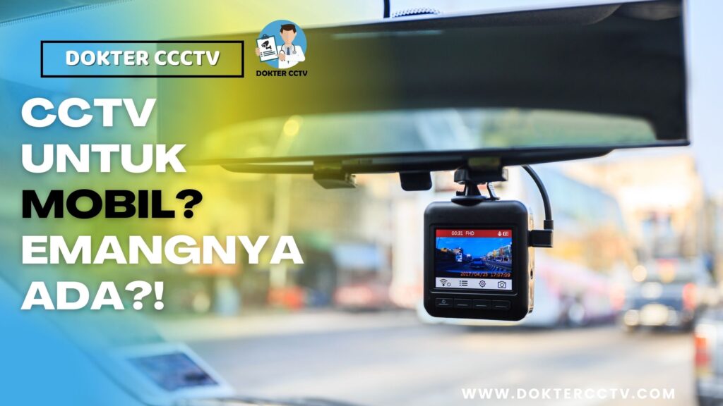 CCTV UNTUK MOBIL EMANGNYA ADA!