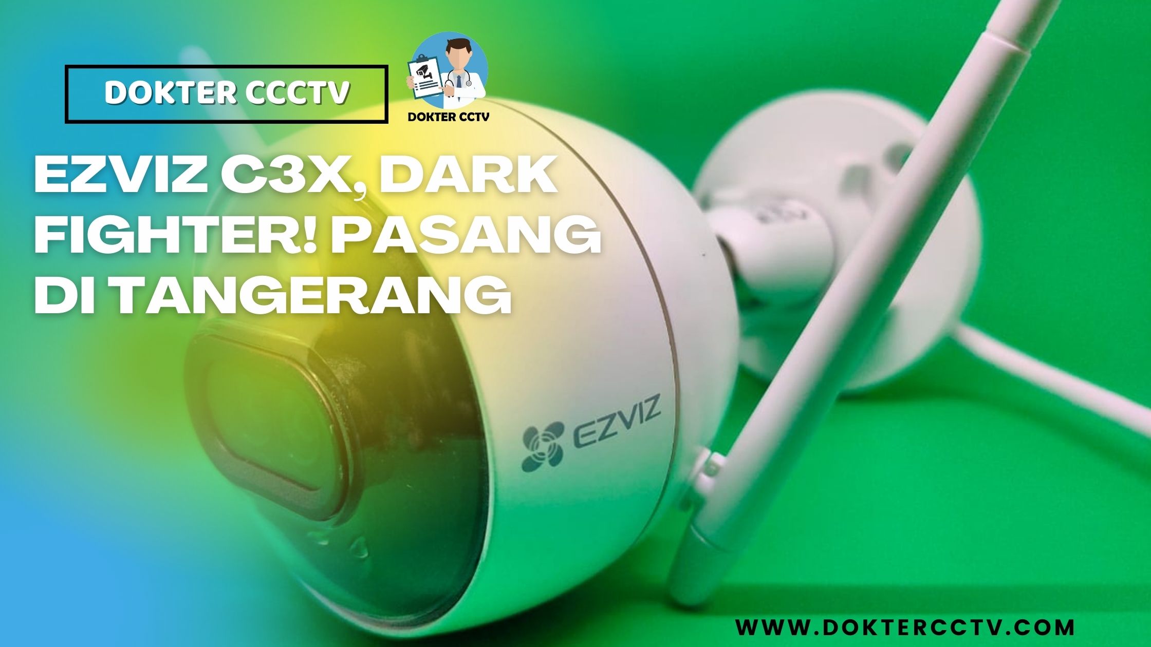 EZVIZ C3X, DARK FIGHTER! PASANG DI TANGERANG