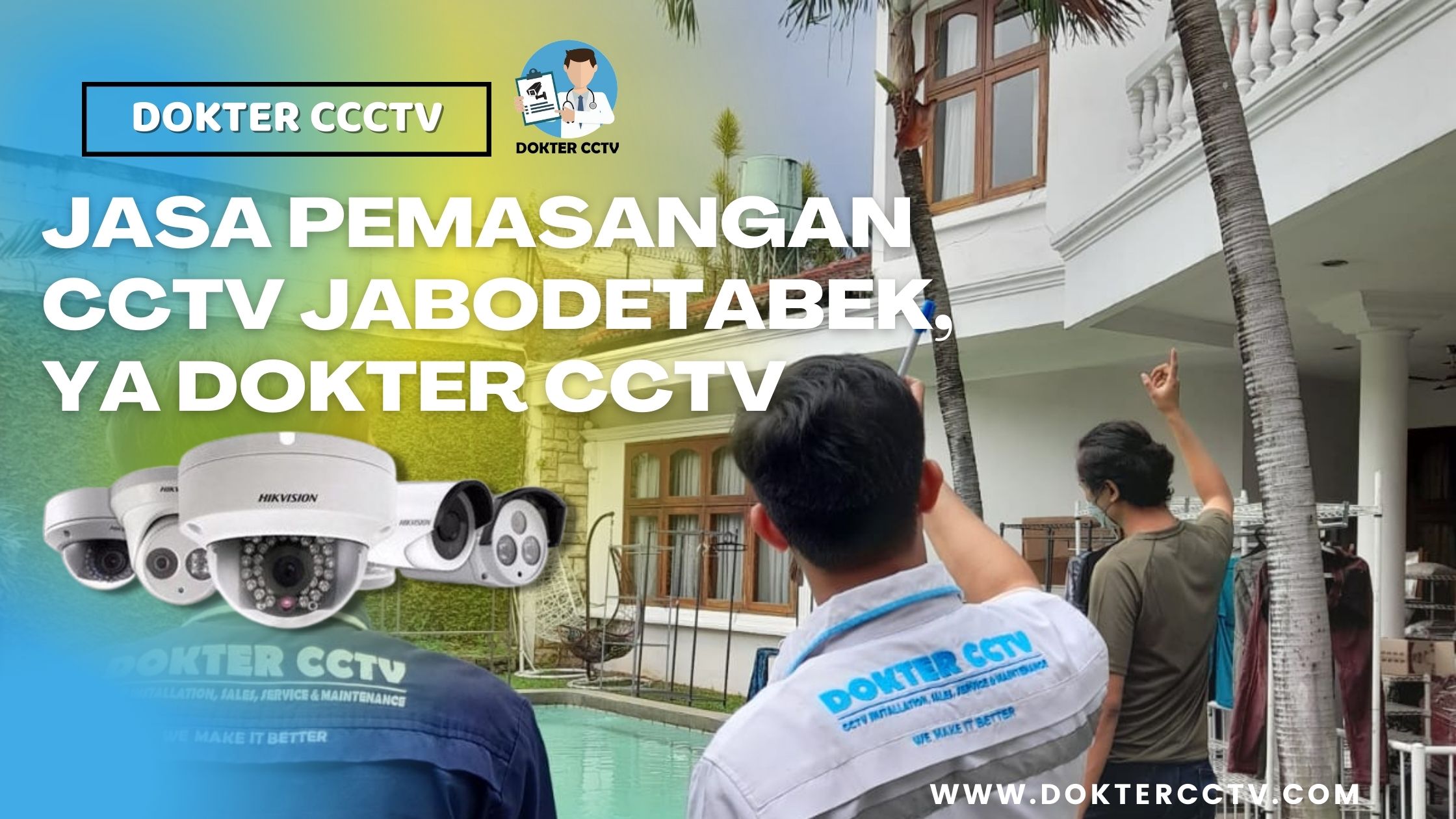 JASA PEMASANGAN CCTV JABODETABEK, YA DOKTER CCTV