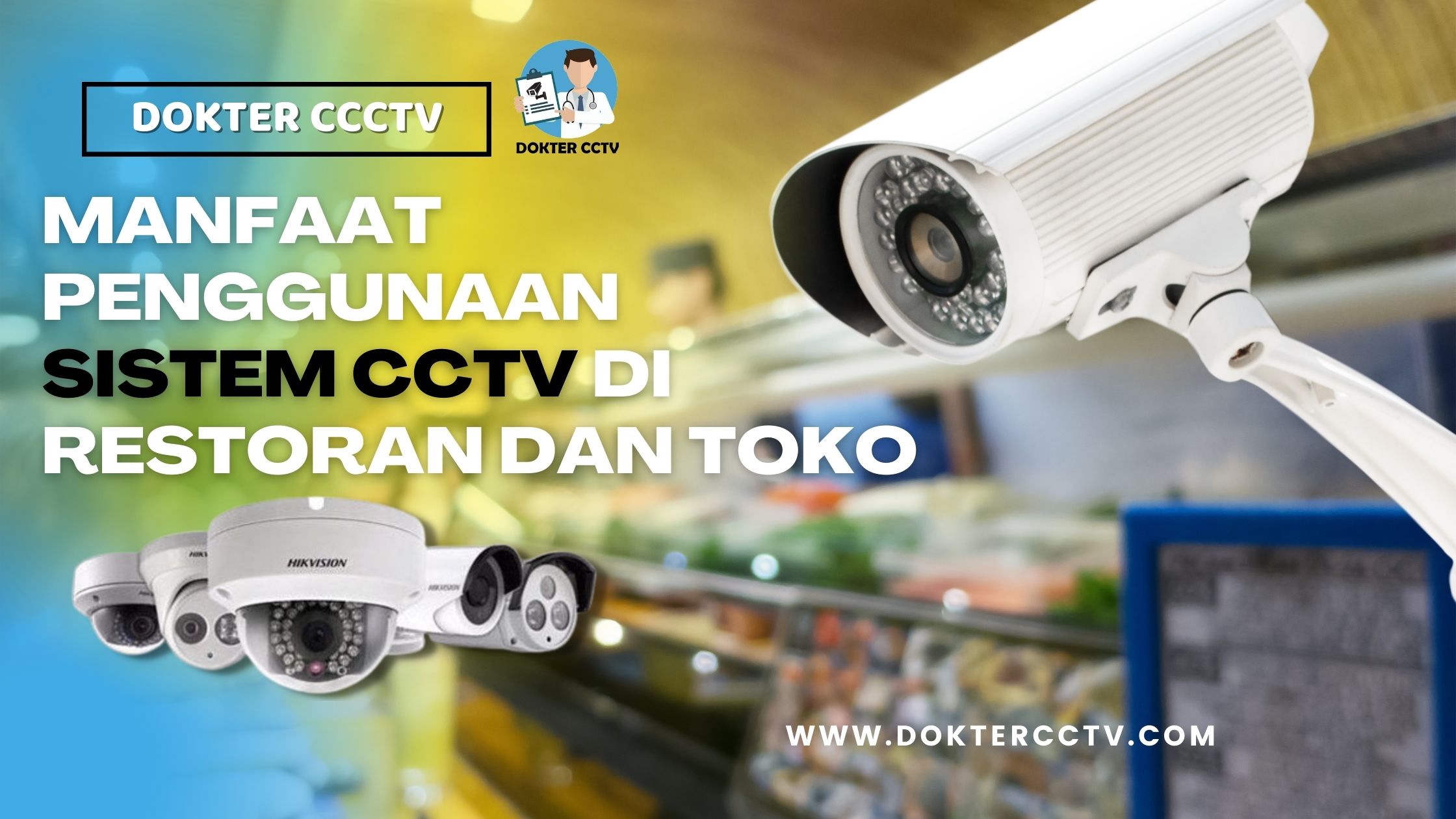 MANFAAT PENGGUNAAN SISTEM CCTV DI RESTORAN DAN TOKO