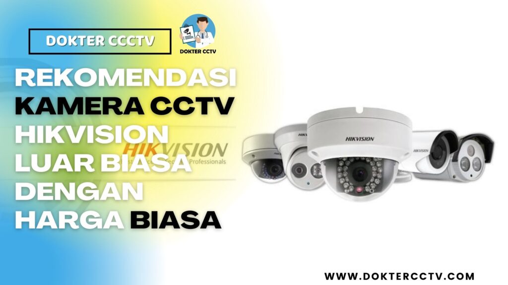 REKOMENDASI KAMERA CCTV HIKVISION LUAR BIASA DENGAN HARGA BIASA