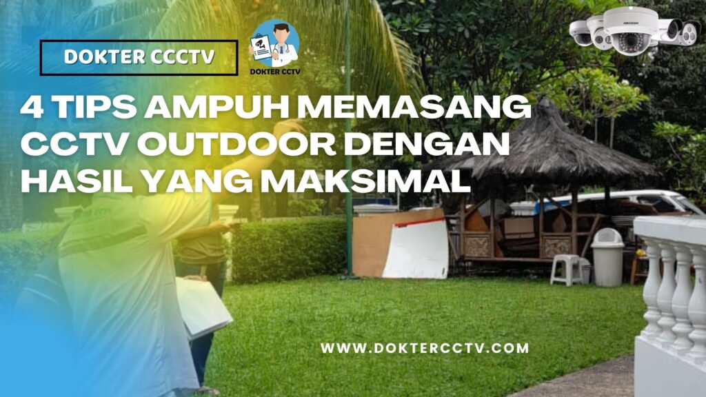 4 TIPS AMPUH MEMASANG CCTV OUTDOOR DENGAN HASIL YANG MAKSIMAL