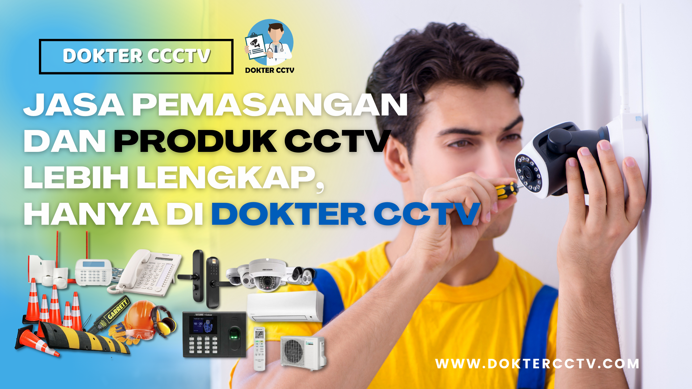 JASA PEMASANGAN DAN PRODUK CCTV LEBIH LENGKAP, HANYA DI DOKTER CCTV