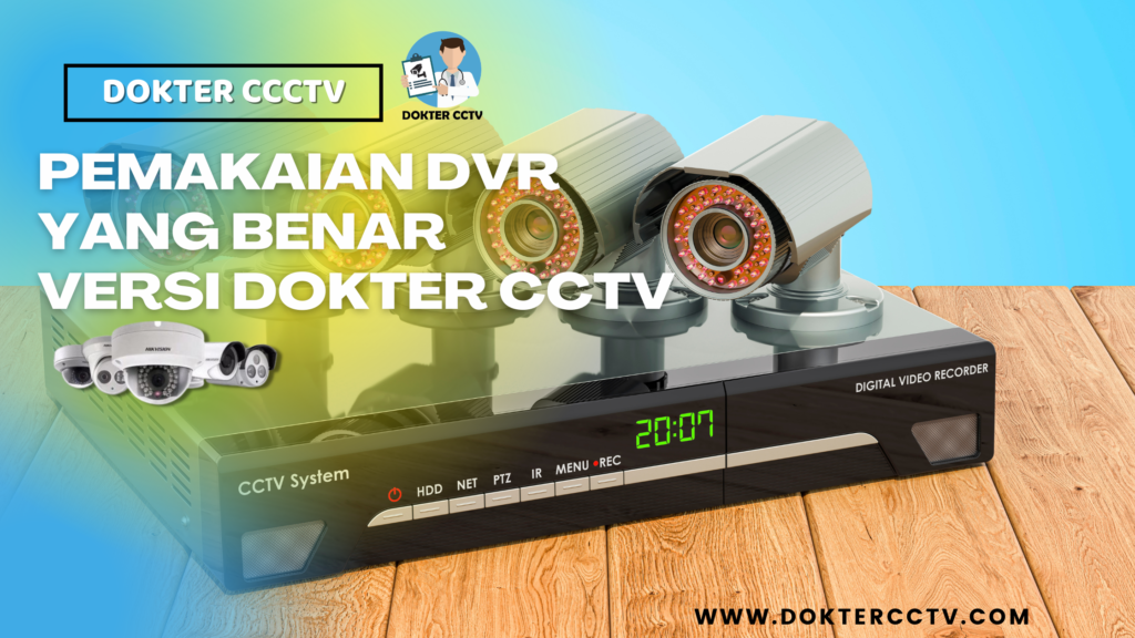 Pemakaian Dvr Yang Benar Versi Dokter Cctv Dokter Cctv