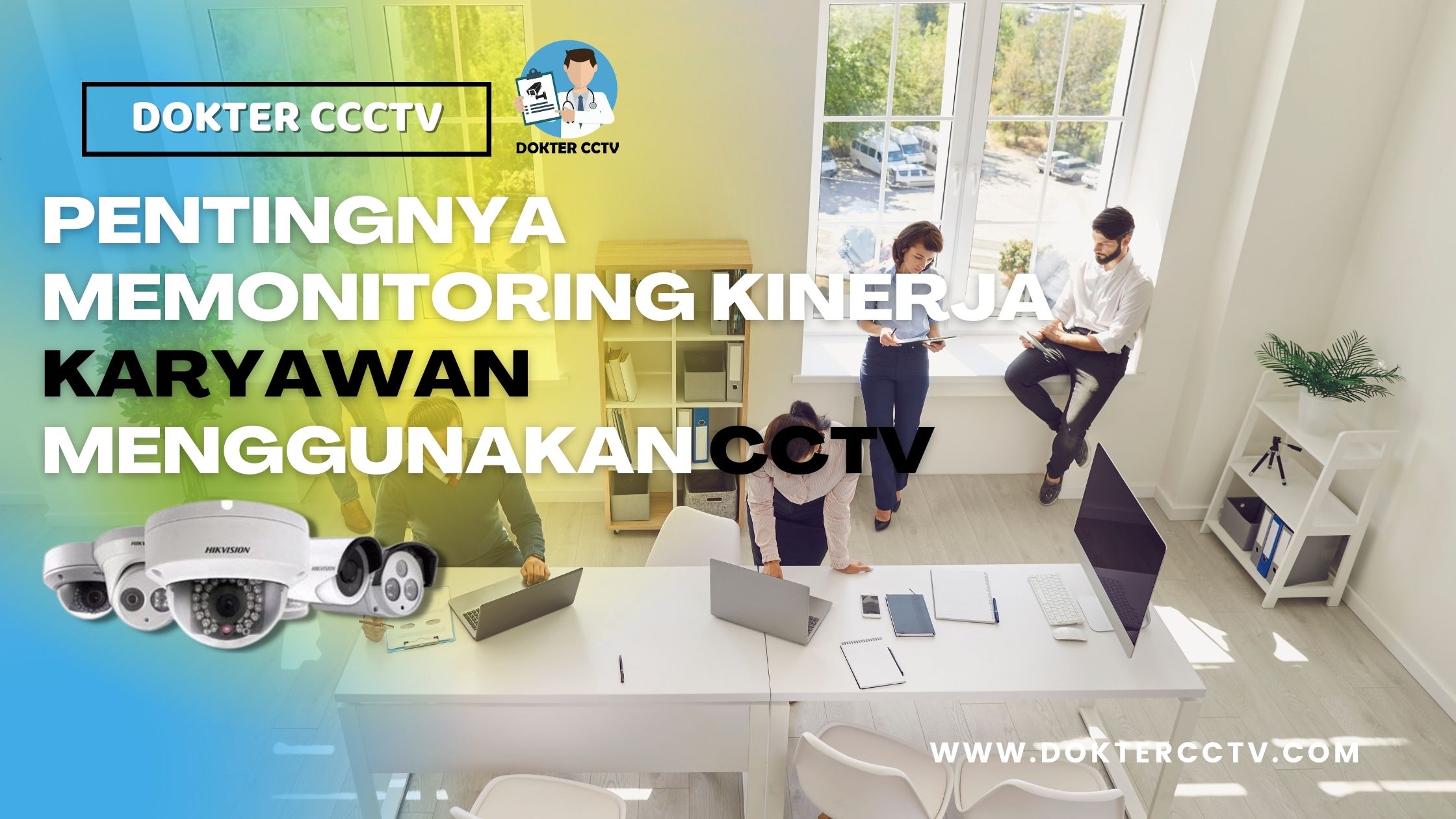PENTINGNYA MEMONITORING KINERJA KARYAWAN MENGGUNAKAN CCTV