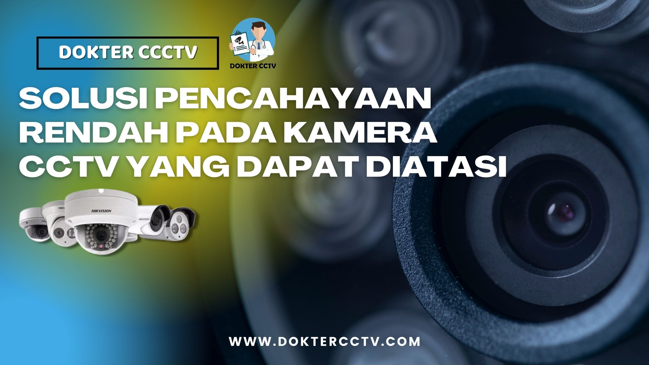 SOLUSI PENCAHAYAAN RENDAH PADA KAMERA CCTV YANG DAPAT DIATASI