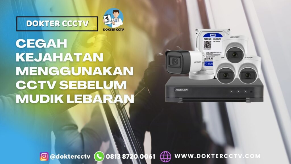 CEGAH KEJAHATAN MENGGUNAKAN CCTV SEBELUM MUDIK LEBARAN