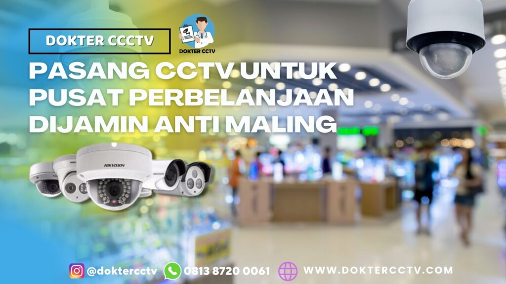 PASANG CCTV UNTUK PUSAT PERBELANJAAN DIJAMIN ANTI MALING