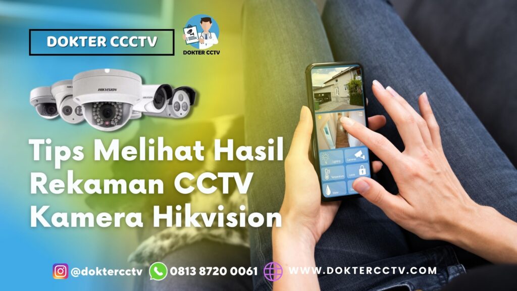 Tips Melihat Hasil Rekaman CCTV Kamera Hikvision