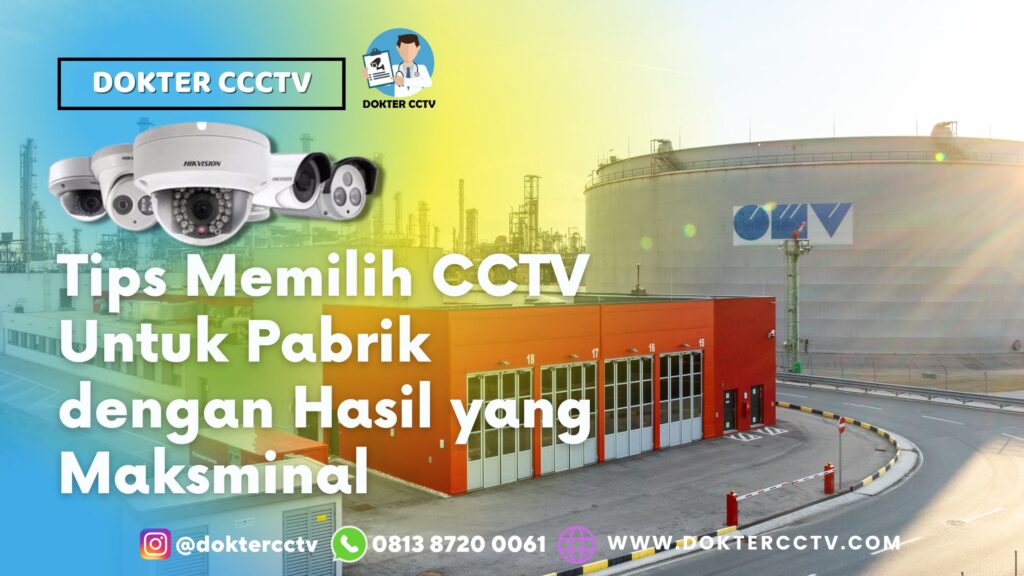 Tips Memilih CCTV Untuk Pabrik dengan Hasil yang Maksminal