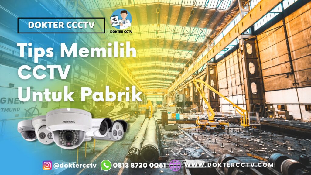 Tips Memilih CCTV Untuk Pabrik