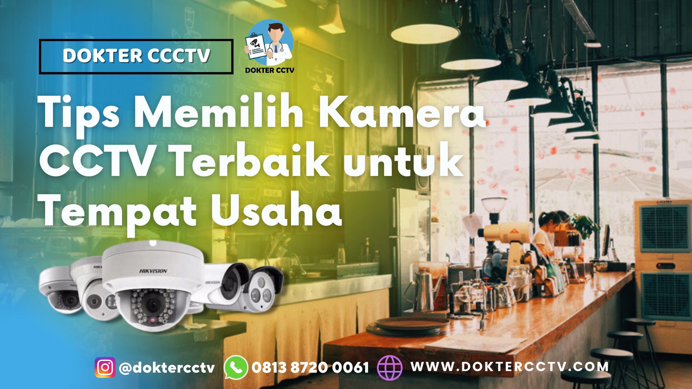 Tips Memilih Kamera CCTV Terbaik untuk Tempat Usaha