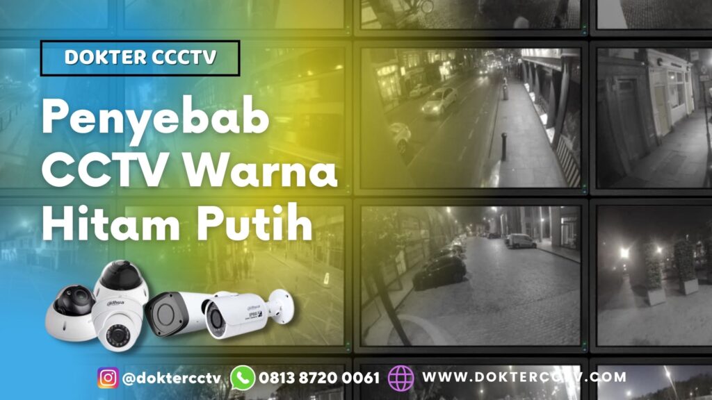 Penyebab CCTV Warna Hitam Putih