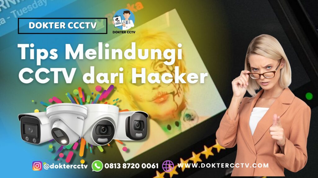 Tips Melindungi CCTV dari Hacker