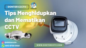 Tips Menghidupkan dan Mematikan CCTV
