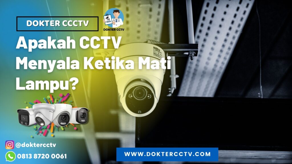 Apakah CCTV Menyala Ketika Mati Lampu