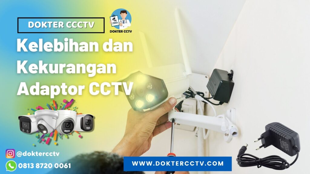 Kelebihan dan Kekurangan Adaptor CCTV