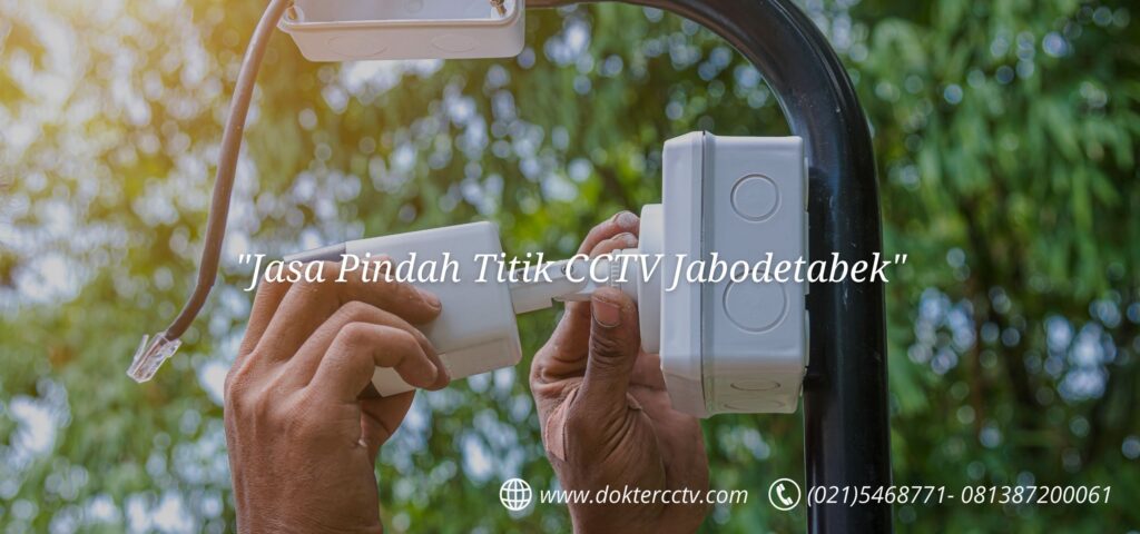 Jasa Pindah Titik CCTV Jabodetabek