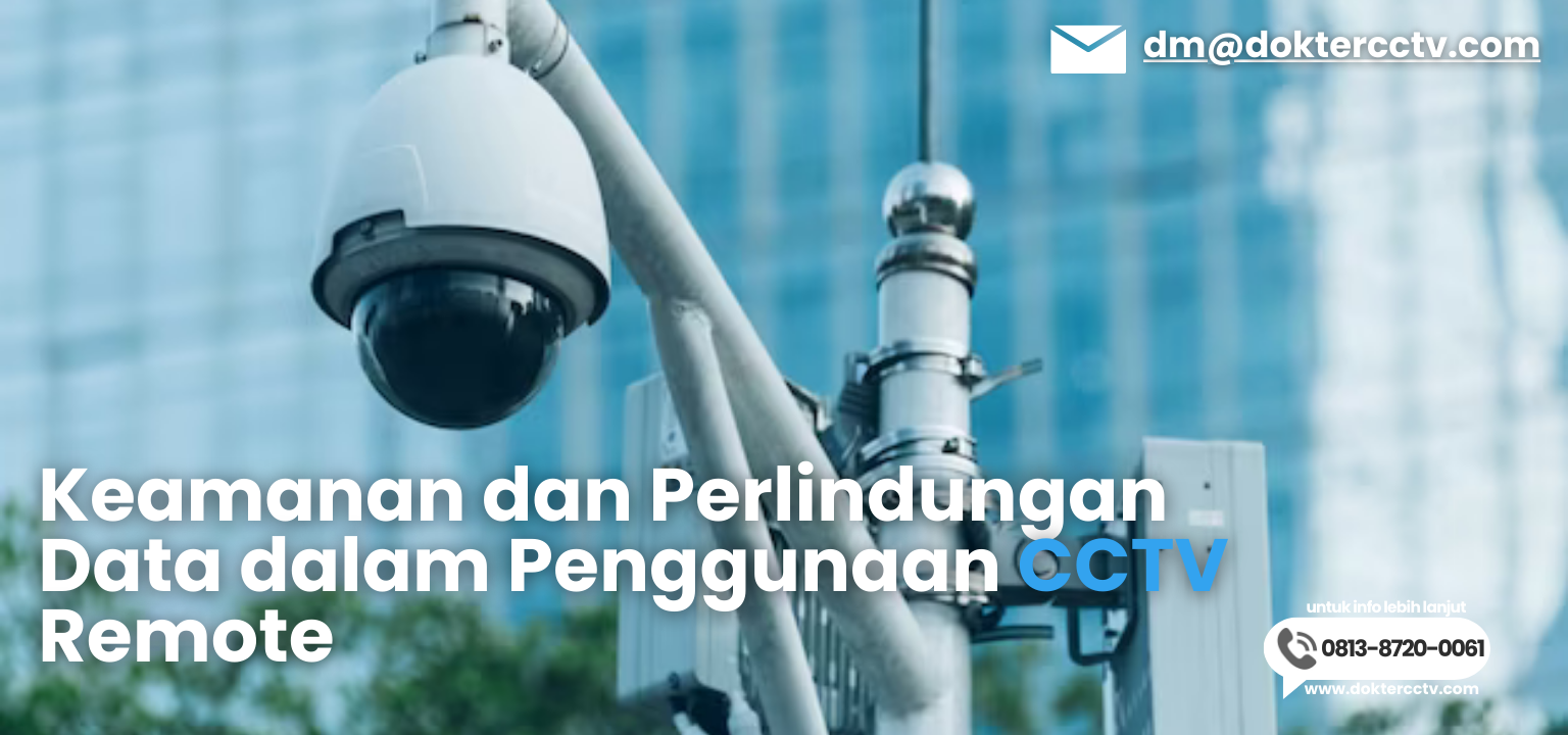 Keamanan dan Perlindungan Data dalam Penggunaan CCTV Remote