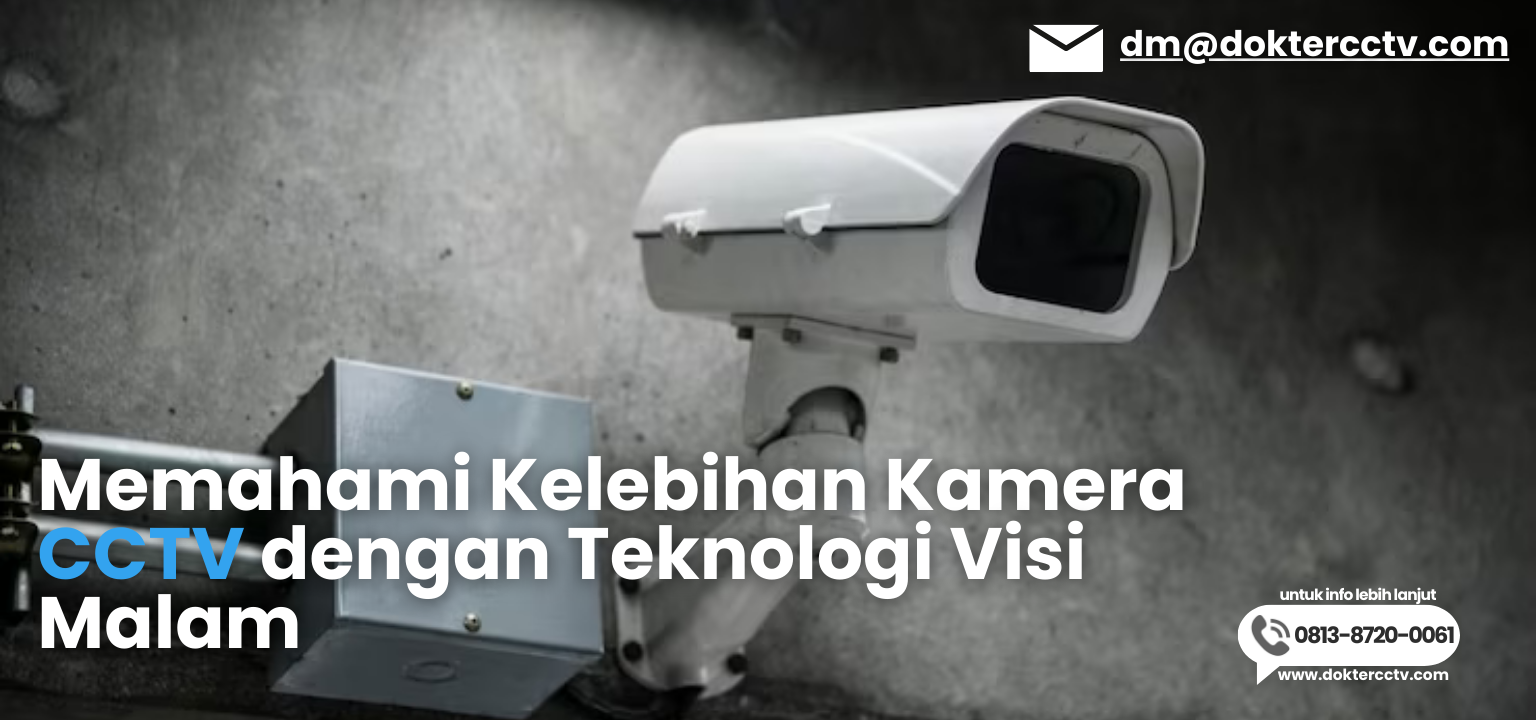 Memahami Kelebihan Kamera CCTV dengan Teknologi Visi Malam
