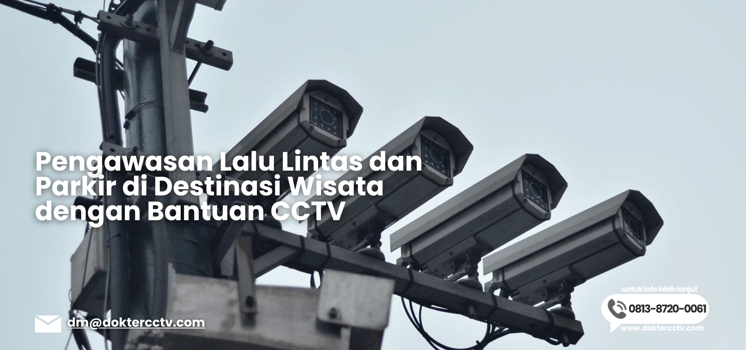 Pengawasan Lalu Lintas dan Parkir di Destinasi Wisata dengan Bantuan CCTV