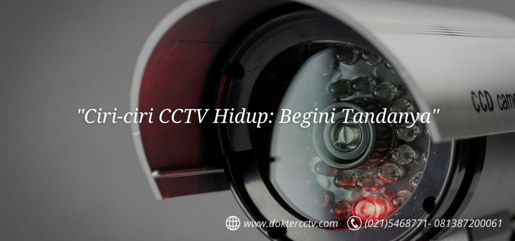 "Ciri-ciri CCTV Hidup: Begini Tandanya"