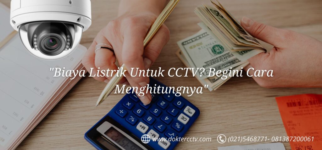 Biaya Listrik Untuk CCTV? Begini Cara Menghitungnya
