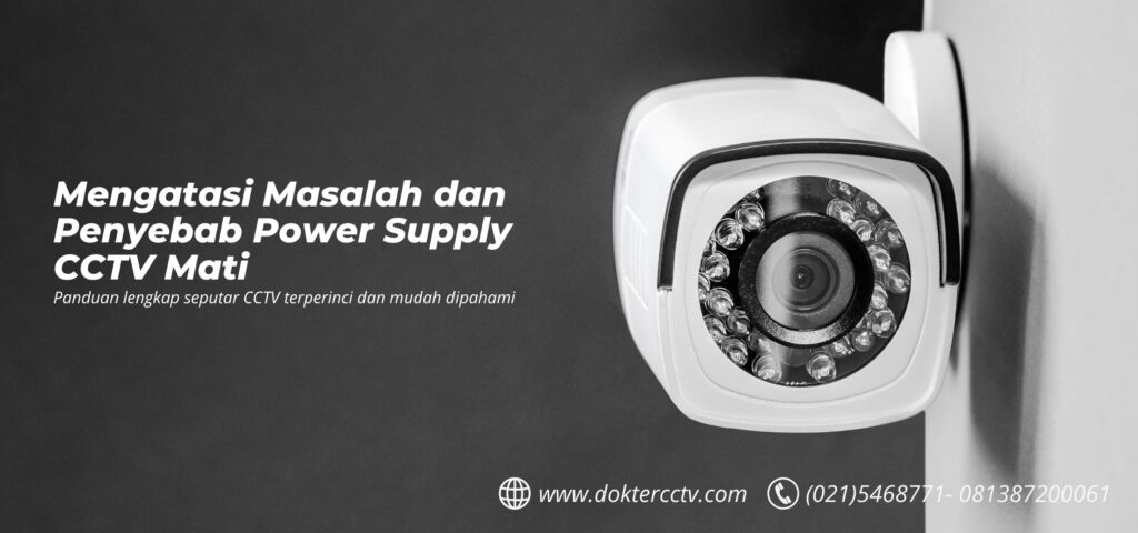 Mengatasi Masalah dan Penyebab Power Supply CCTV Mati