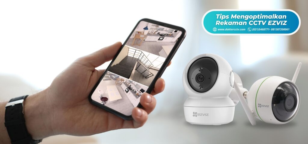 Tips Mengoptimalkan Rekaman CCTV EZVIZ