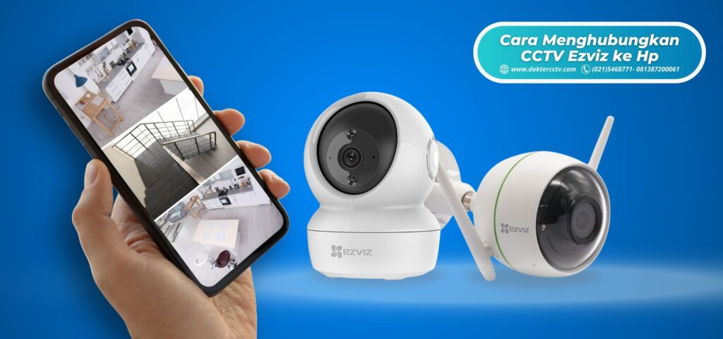 Cara Menghubungkan CCTV Ezviz ke Hp dengan Mudah
