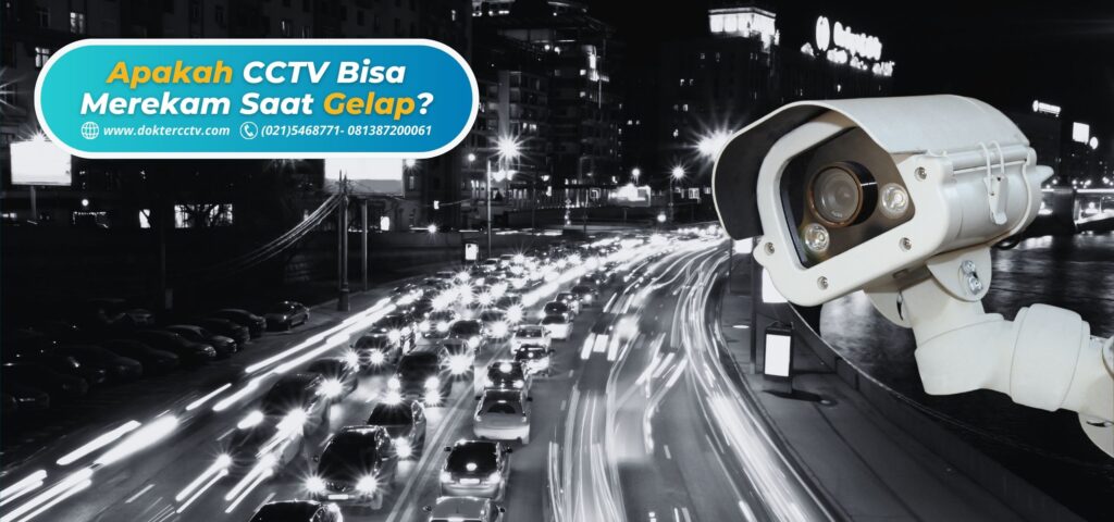 Apakah CCTV Bisa Merekam Saat Gelap?