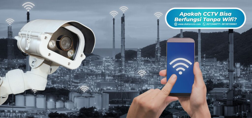 Apakah CCTV Bisa Berfungsi Tanpa Wifi? Simak Penjelasannya