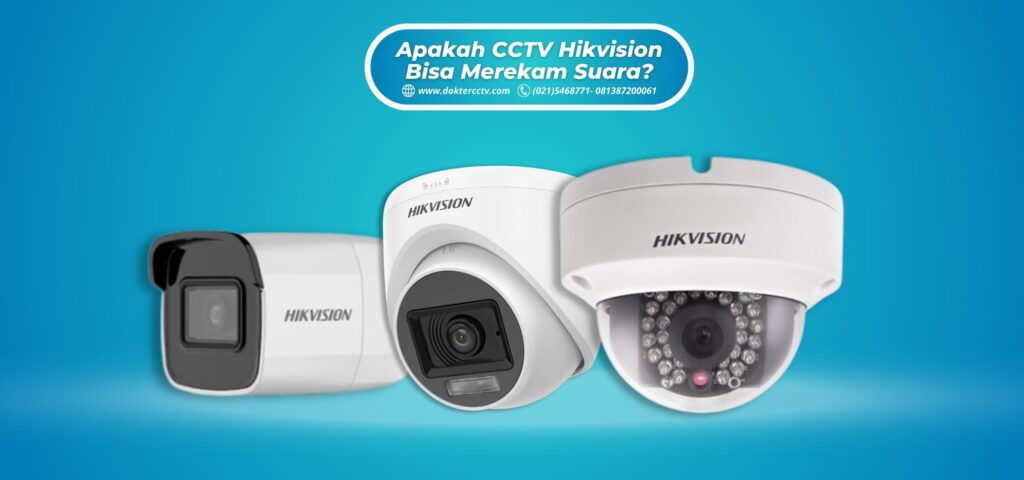 Apakah CCTV Hikvision Bisa Merekam Suara?