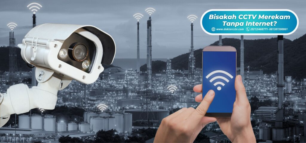 Bisakah CCTV Merekam Tanpa Internet? Simak Penjelasannya