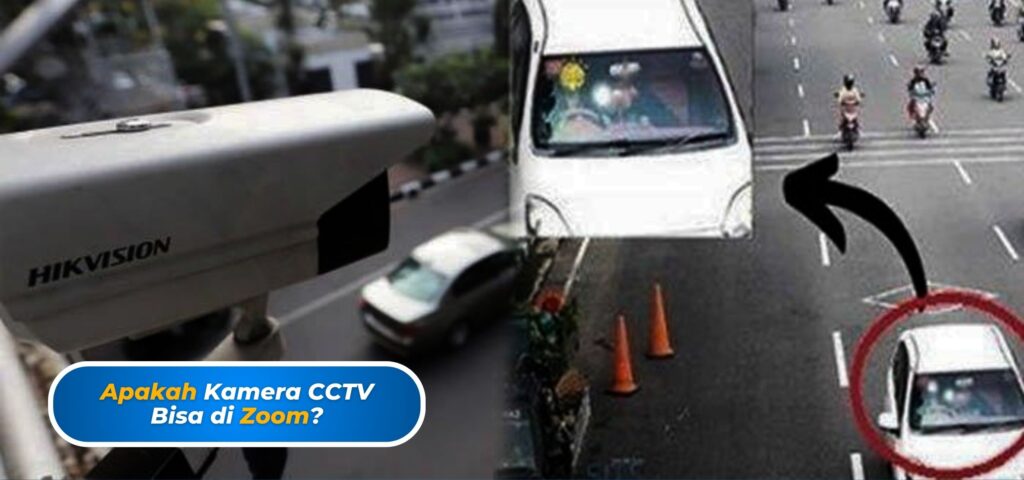 Apakah Kamera CCTV Bisa di Zoom?