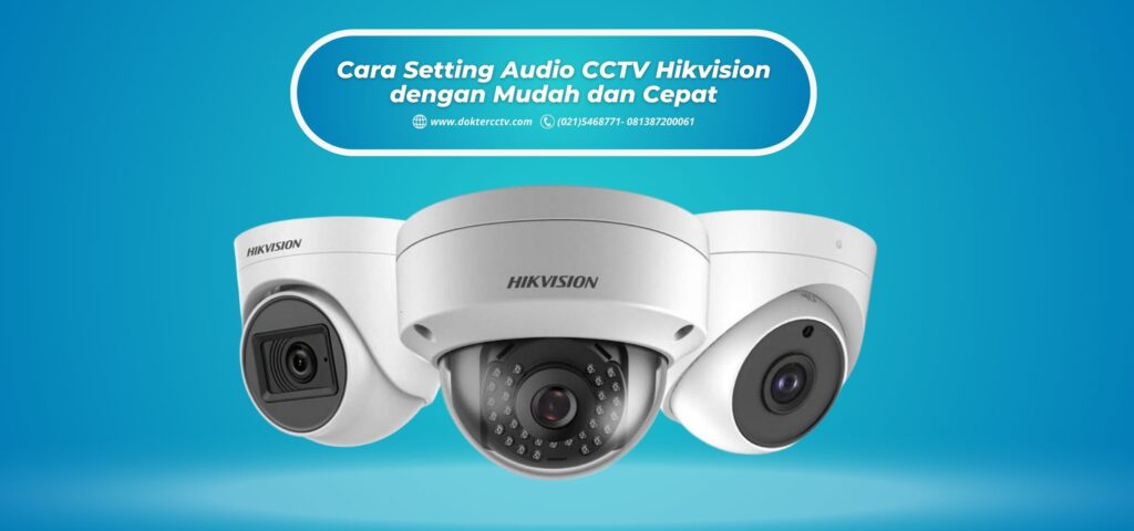 Cara Setting Audio CCTV Hikvision dengan Mudah dan Cepat