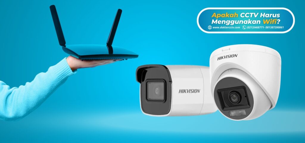 Apakah CCTV Harus Menggunakan Wifi? Simak Penjelasannya
