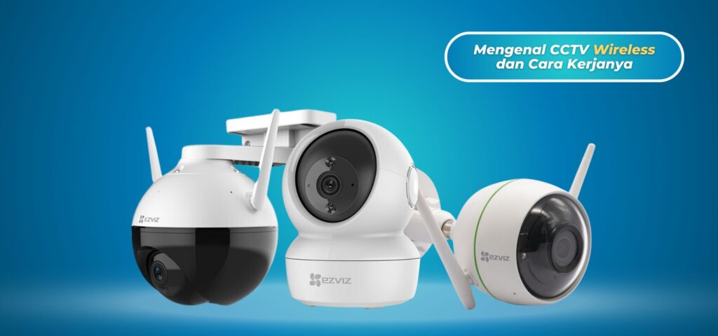 Mengenal CCTV Wireless dan Cara Kerjanya