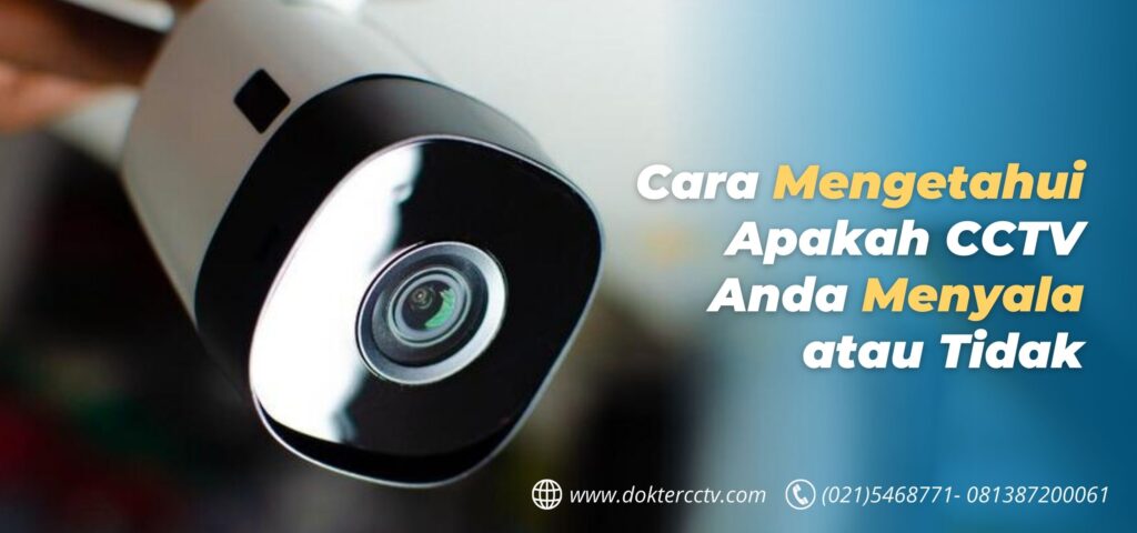 Cara Mengetahui Apakah CCTV Anda Menyala atau Tidak