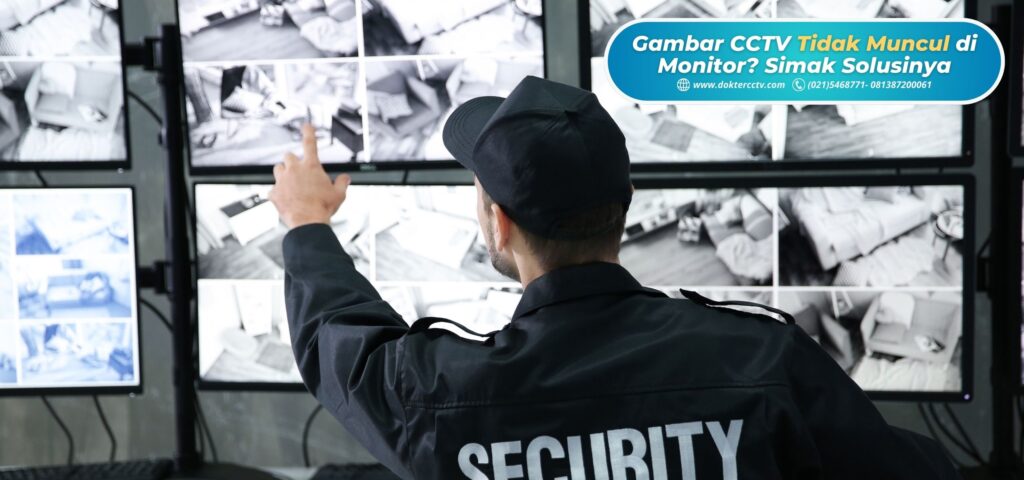 Gambar CCTV Tidak Muncul di Monitor? Simak Solusinya